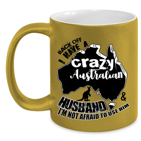 I Love Australian Husband Coffee Mug, I Have A Crazy Australian Husband Accent Mug
