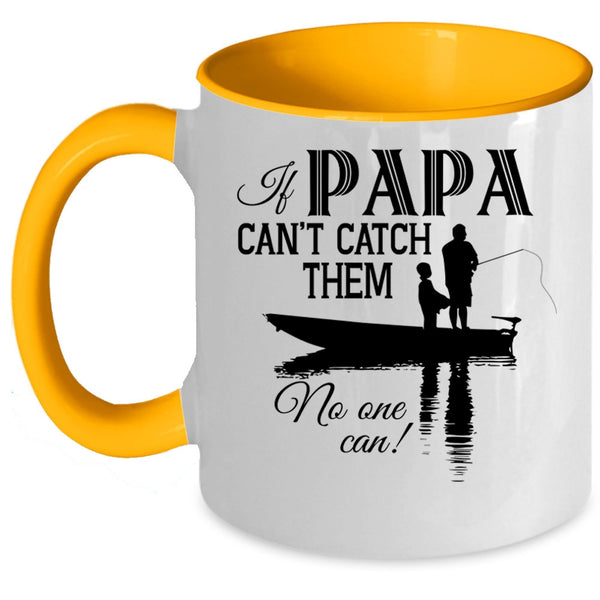If Papa Can't Catch Them No One Can Cup, Funny Fishing Mug