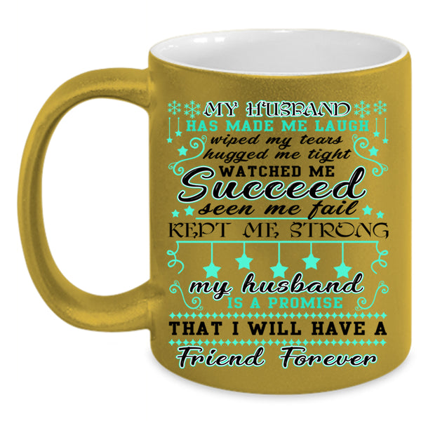 My Husband Coffee Mug, My Husband Has Made Me Laugh Accent Mug