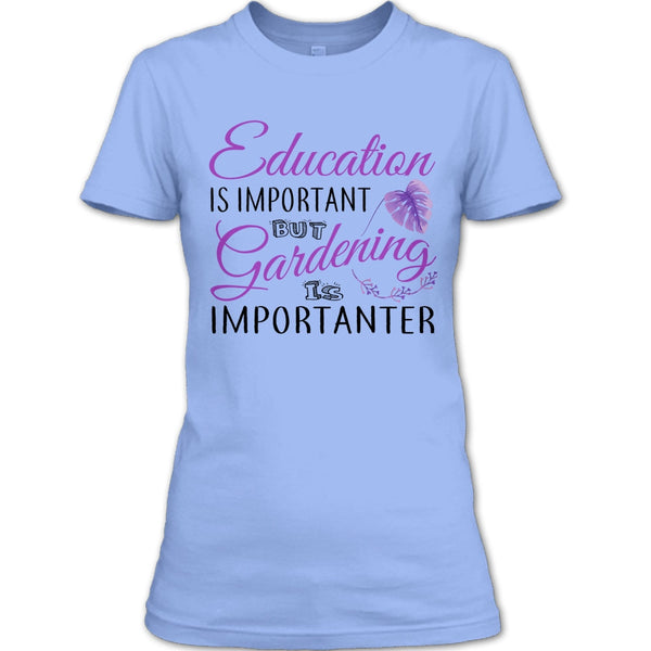 Education Is Important T Shirt, I Am A Coolest Gardener T Shirt