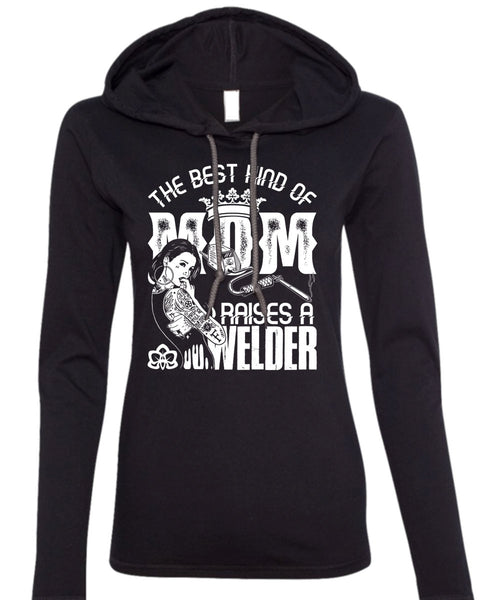 The Best Kind Of Mom T Shirt, Raises A Welder T Shirt (Anvil Ladies Ringspun Hooded)