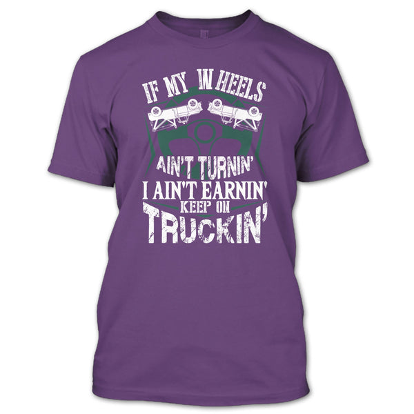 If My Car In Heels T Shirt, Keep On Trucking T Shirt