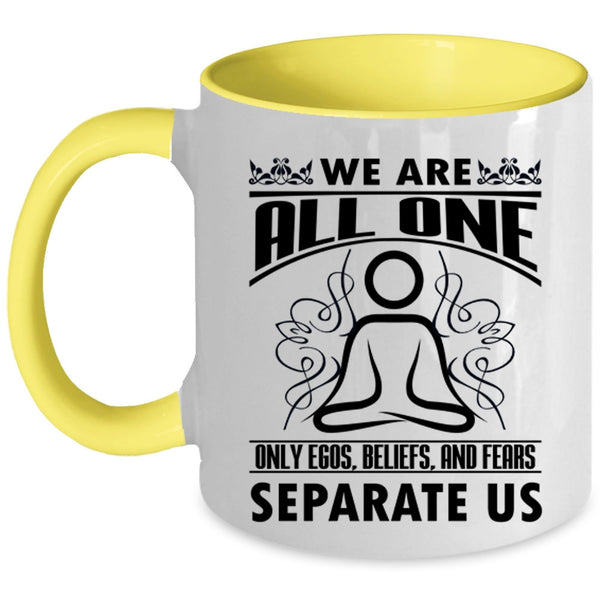 Cute Gift For Yogi Coffee Mug, We Are All One Only Egos Beliefs Accent Mug