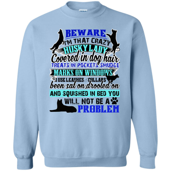 I Am A Dog Lover T Shirt, I'm That Crazy Husky Lady Sweatshirt