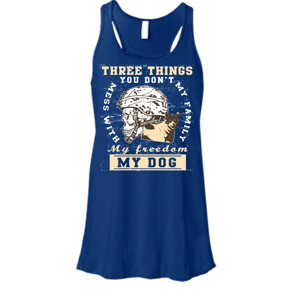 Three Things You Don't Mess With T Shirt, My Freedom My Family My Dog T Shirt, Cool T Shirt