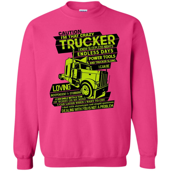 I Am A Trucker T Shirt, I'm That Crazy Trucker Sweatshirt