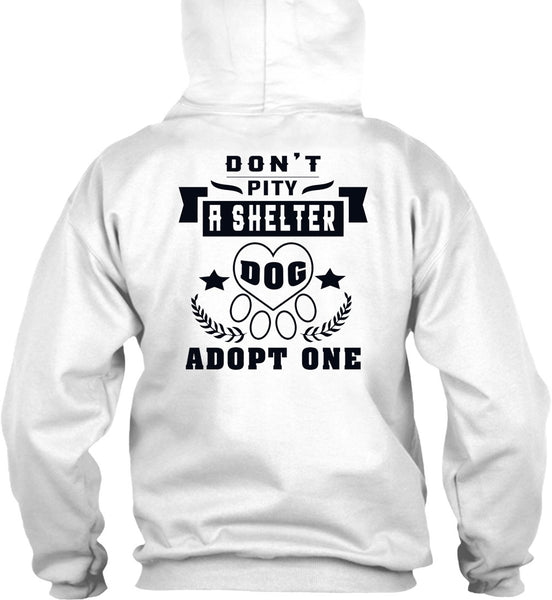 Don't Pity A Shelter Dog Adopt One T Shirt, Favorite T Shirt