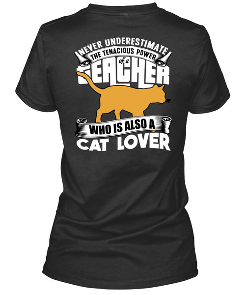 The Tenacious Power Of A Teacher T Shirt, Cat Lover T Shirt