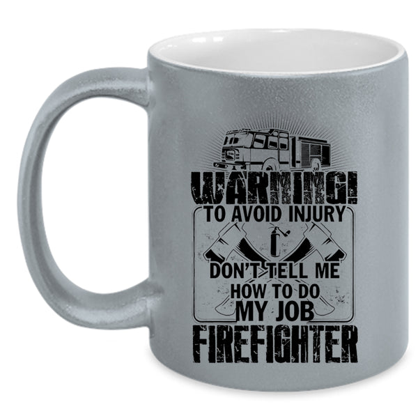 Funny Gift For Fireman Coffee Mug, Firefighter Accent Mug