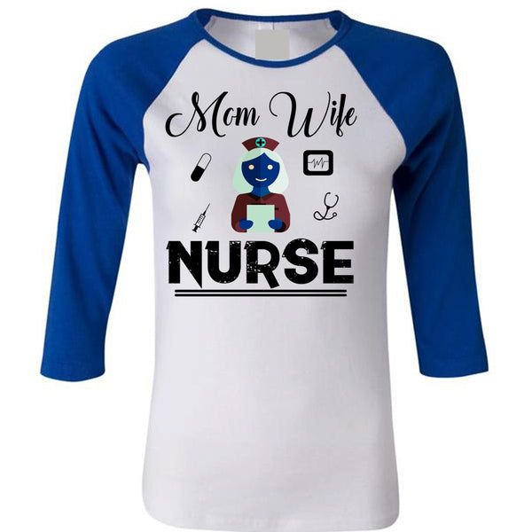 Mom T Shirt, Wife T Shirt, Nurse T Shirt, Mother's Day T Shirt