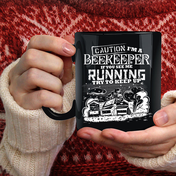 I'm A Beekeeper Coffee Mug, If You See Me Running Try To Keep Up Coffee Cup