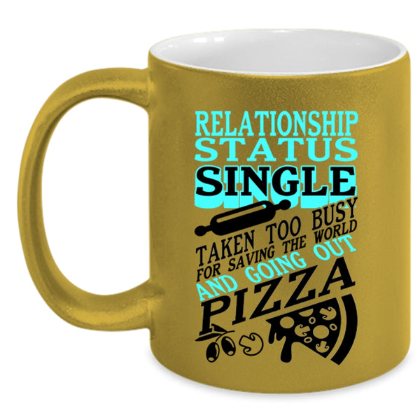Taken Too Busy For Going Out Pizza Coffee Mug, Relationship Status Accent Mug