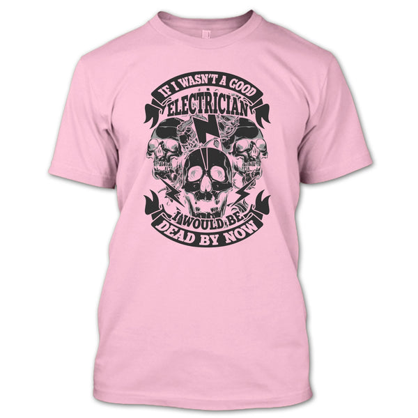 A Good Electrican T Shirt, Coolest Electrican T Shirt