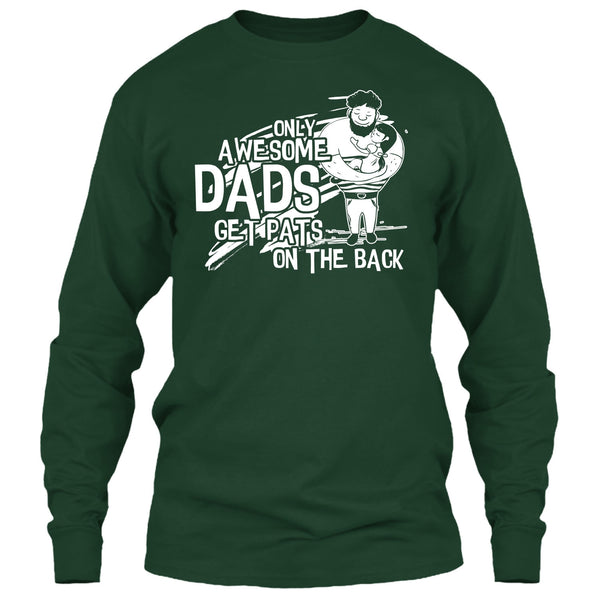 Only Awesome Dad T Shirt, Dad Get Pats On The Back T Shirt