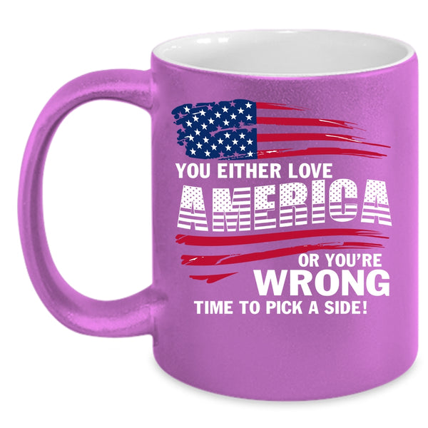 You Either Love America Coffee Mug, American Flag Coffee Cup
