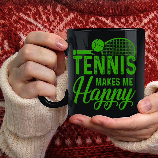 Tennis Makes Me Happy Coffee Mug, Cool Sporty Coffee Cup