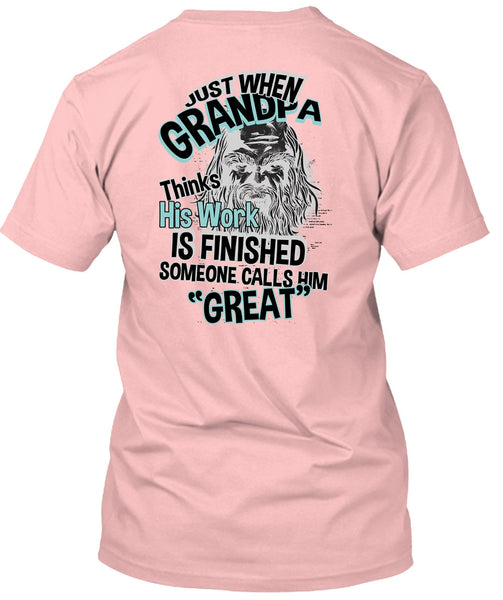 Grandpa Thinks His Work Is Finished T Shirt, I Love Grandpa T Shirt