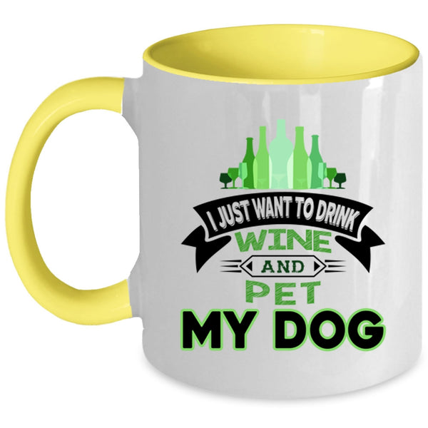 I Just Want To Drink Wine And Dog Cup, My Pets Mug