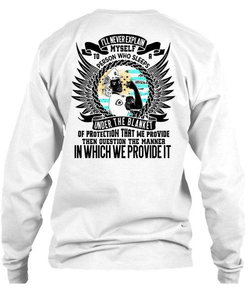 I'll Never Explain Myself T Shirt, I Love Police T Shirt