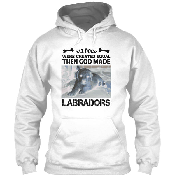 All Dogs Were Created Equal Then God Made Labradors T Shirt, Coolest Labradors T Shirt