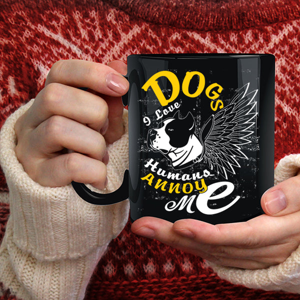 Dogs Coffee Mug, I Love Humans Annoy Me Coffee Cup