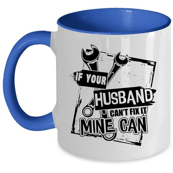 Lovely Wife Coffee Mug, If Your Husband Can't Fix It Mine Can Accent Mug