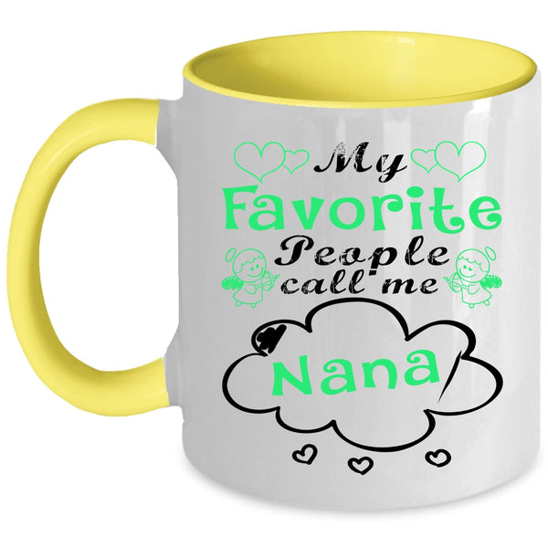 Cute Gift For Mom Coffee Mug, My Favorite People Call Me Nana Accent Mug