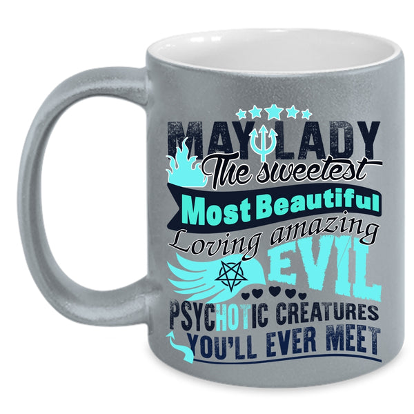 Cute Lady Coffee Mug, May Lady The Sweetest Most Beautiful Accent Mug
