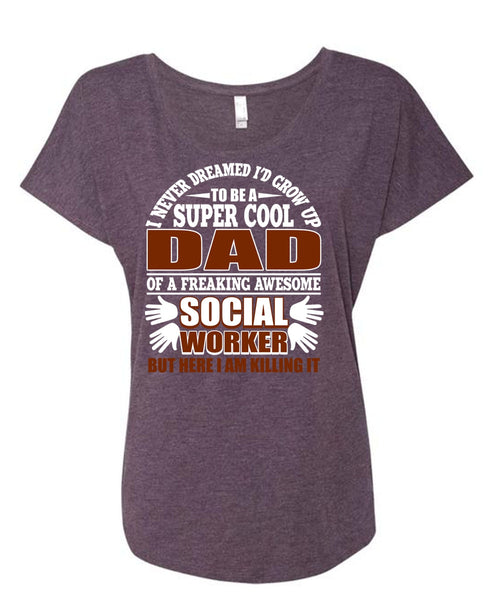 I'd Grow Up To Be A Cool Dad T Shirt, Social Worker T Shirt, Cool Shirt (Ladies' Triblend Dolman Sleeve)