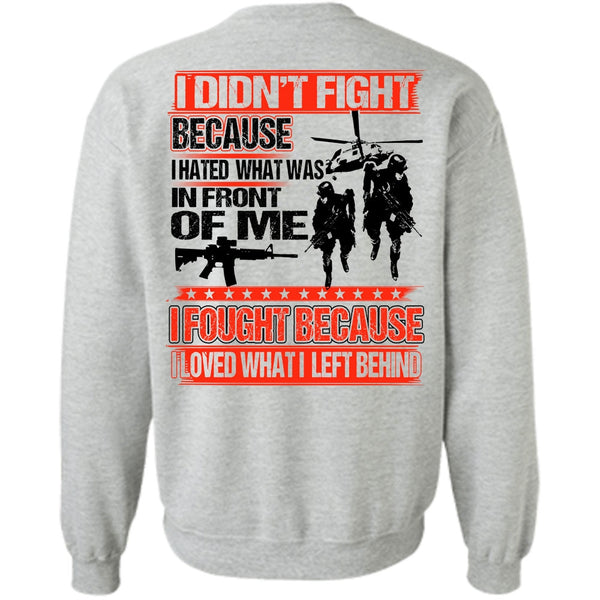 I Love Veteran T Shirt, I Hated What Was In Front Of Me Sweatshirt