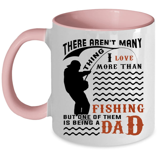 Being A Dad Coffee Mug, I Love More Than Fishing Accent Mug