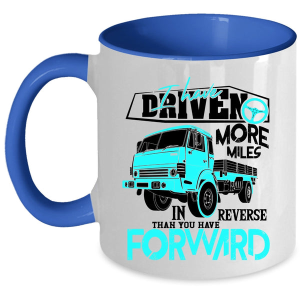 Funny Driving Coffee Mug, I Have Driven More Miles Accent Mug