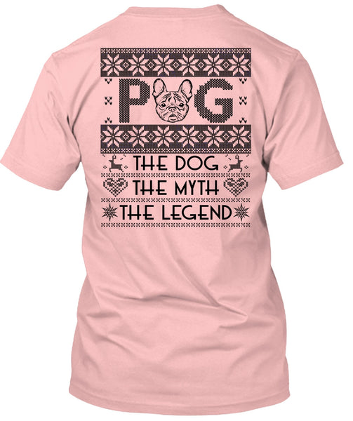 Pug The Dog The Myth The Legend T Shirt, I Love My Dog T Shirt