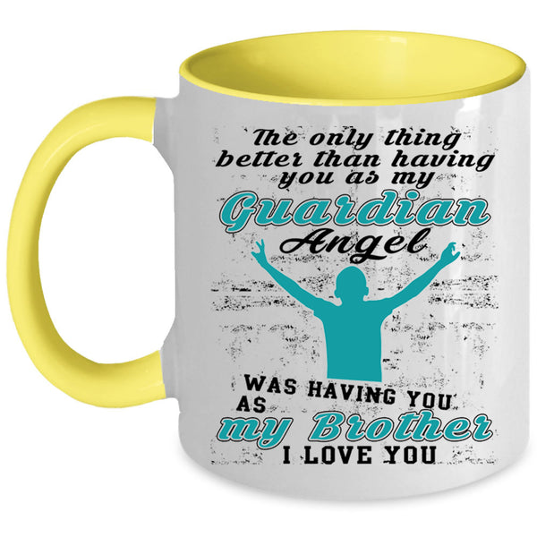 I Love My Brother Coffee Mug, My Guardian Angel Was Having You Accent Mug