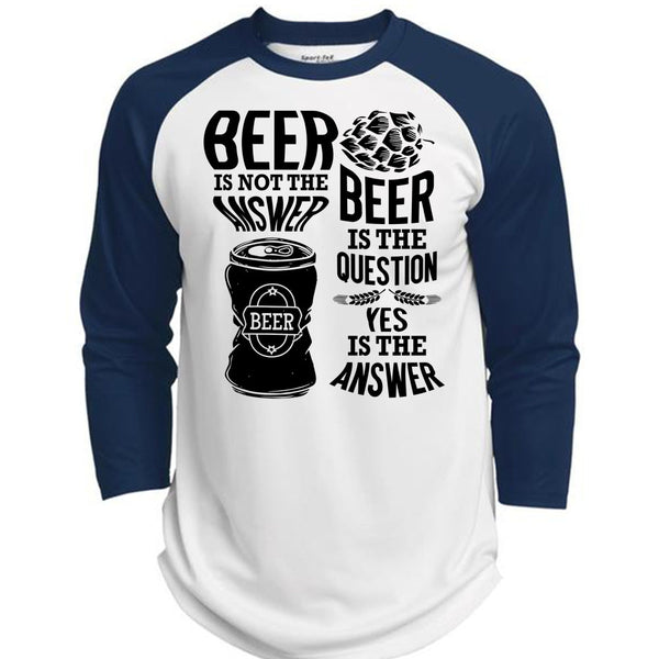 Beer Is Not The Answer T Shirt, I Love Beer T Shirt, Awesome T-Shirts  (Polyester Game Baseball Jersey)