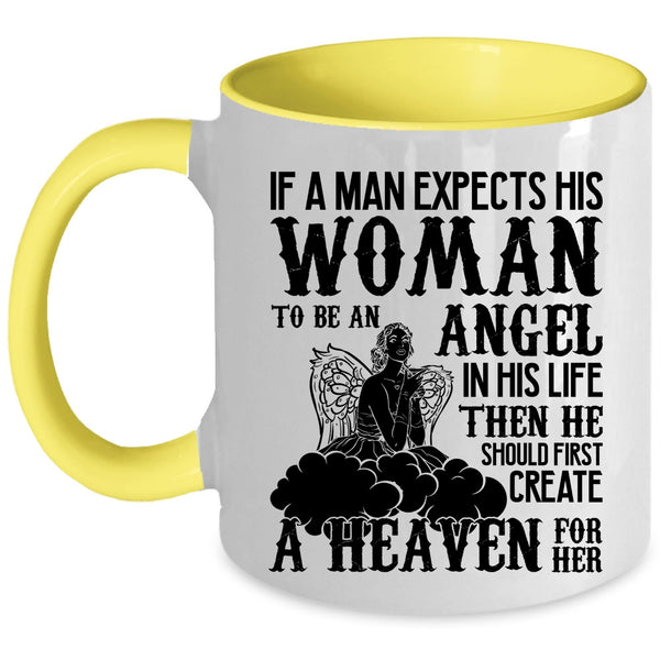 He Should First Creat A Heaven For Her Coffee Mug, A Man Expects His Woman To Be An Angel Accent Mug