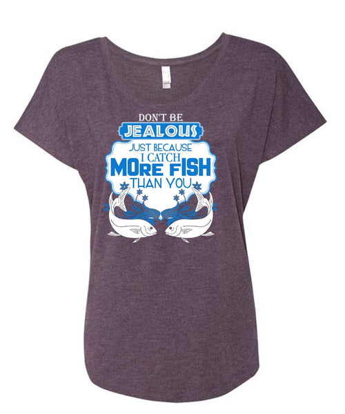 I Catch More Fish Than You T Shirt, Being A Fisher T Shirt, Cool Shirt (Ladies' Triblend Dolman Sleeve)