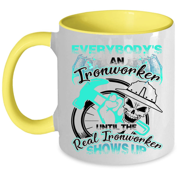 The Real Real Ironworker Shows Up Coffee Mug, Everybody's An Ironworker Accent Mug