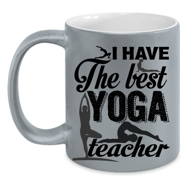 Best Yoga Teacher Coffee Mug, I Have The Best Yoga Teacher Accent Mug