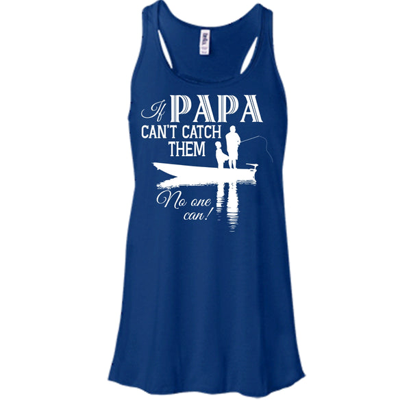 If Papa Can't Catch Them Shirt, No One Can Shirt