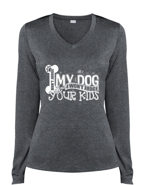 Don't Judge My Dog T Shirt, I Won't Judge Your Kids T Shirt, Cool Shirt (Ladies LS Heather V-Neck)
