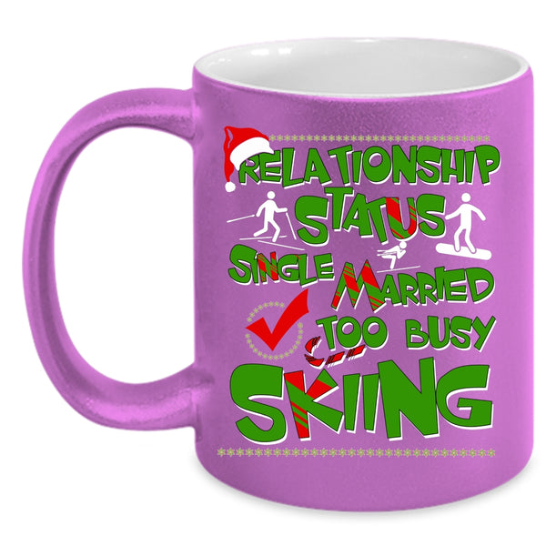 Relationship Status Coffee Mug, Too Busy Skiing Coffee Cup
