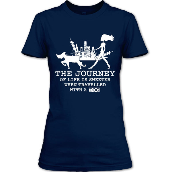 The Journey Of Life Is Sweeter T Shirt, when Travelled With A Dog T Shirt