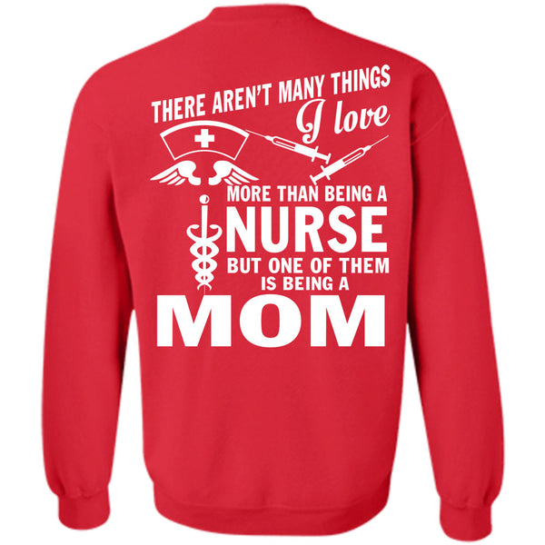 Being A Mom T Shirt, I Love Nursing Sweatshirt
