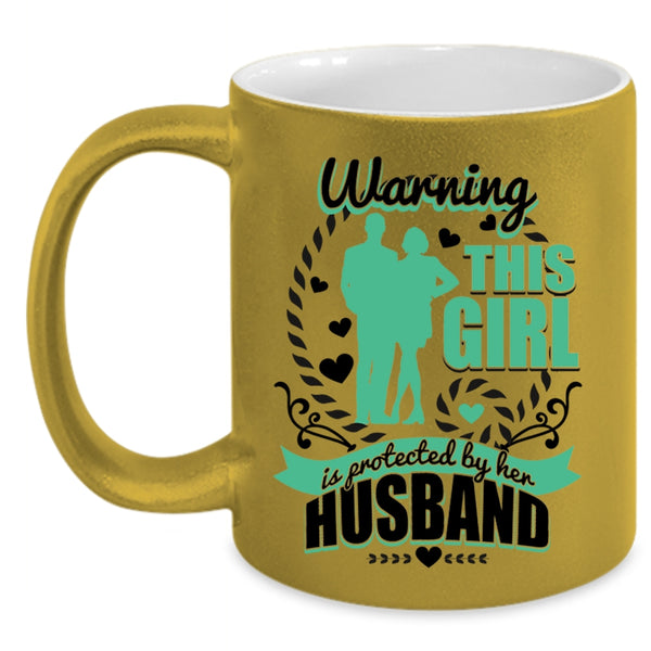 Cute Wife Coffee Mug, This Girl Is Protected By Her Husband Accent Mug