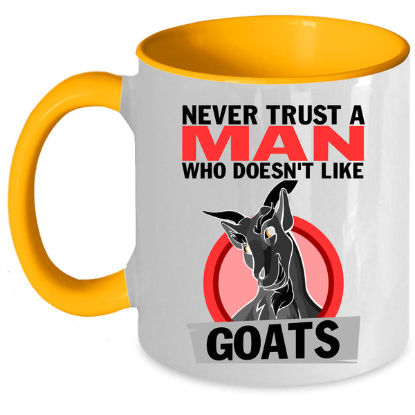 Cute Goats Coffee Mug, Never Trust A Man Who Doesn't Like Goats Accent Mug