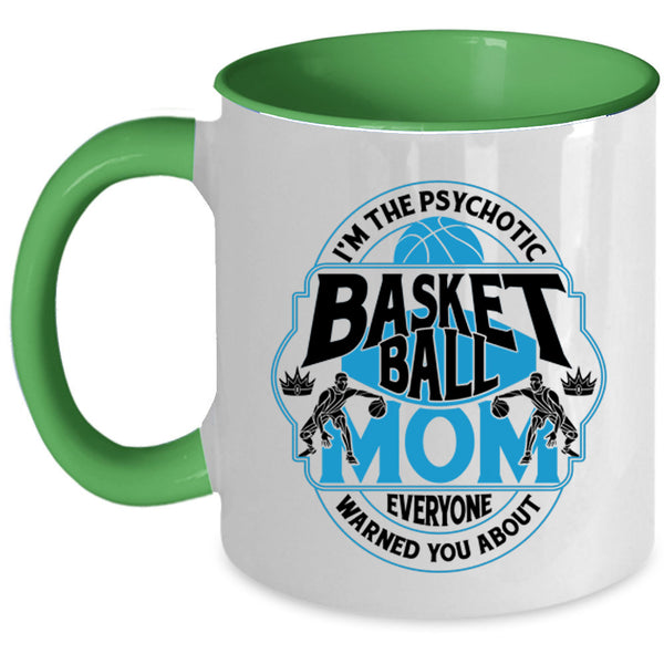 Cool Gift For Mommy Coffee Mug, I'm The Psychotic Basketball Mom Accent Mug