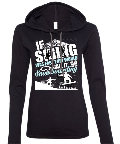 If Skiing Was Easy T Shirt, Snowboarding T Shirt (Anvil Ladies Ringspun Hooded)