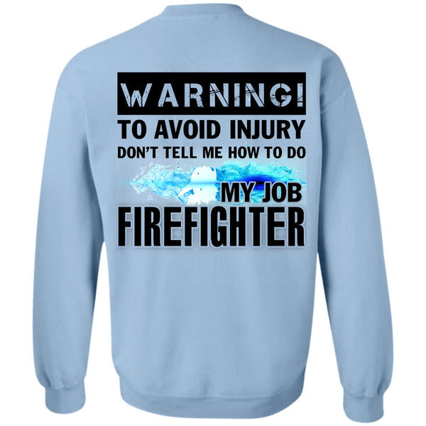 Being A Firefighter T Shirt, How To Do My Job Firefighter Sweatshirt
