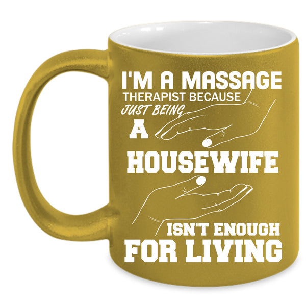 I'm A Massage Therapist Coffee Mug, Gift For My Wife Coffee Cup